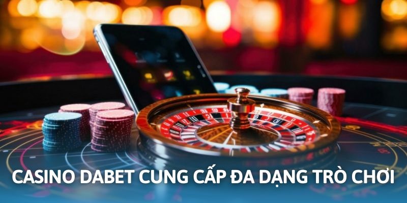 Sòng bài online chất lượng cao tại nhà cái Dabet