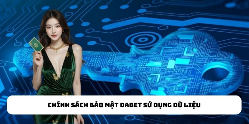 Chính sách bảo mật Dabet sử dụng dữ liệu