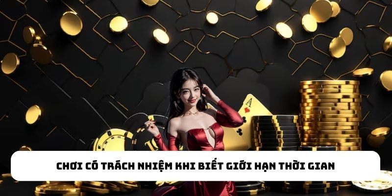 Chơi có trách nhiệm khi biết giới hạn thời gian