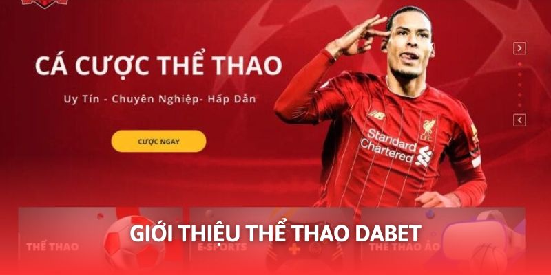 Thể thao Dabet chắc chắn là điểm đến giải trí không thể bỏ qua