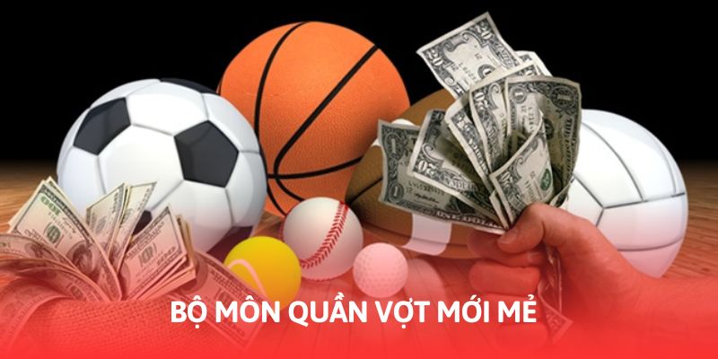 Bộ môn quần vợt mang đến sự mới mẻ