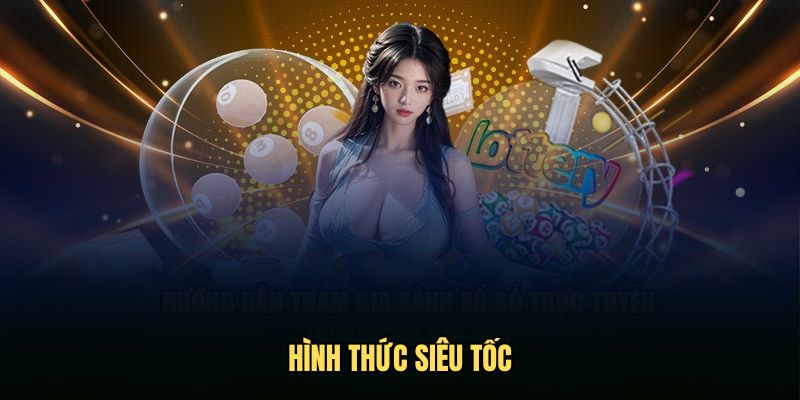 Hình thức lô đề siêu tốc